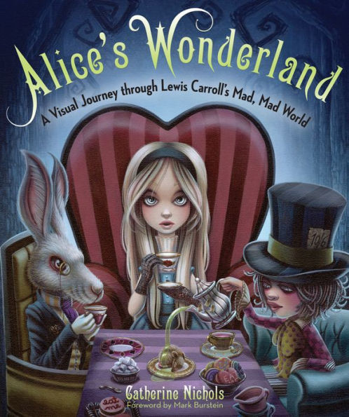 Alice's Wonderland: A Visual Journey through Lewis Carroll's Mad, Mad World