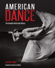Title: American Dance: The Complete Illustrated History, Author: Margaret Fuhrer