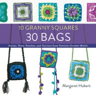 Title: 10 Granny Squares 30 Bags: Purses, totes, pouches, and carriers from favorite crochet motifs, Author: Margaret Hubert