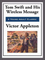 Tom Swift and His Wireless Message