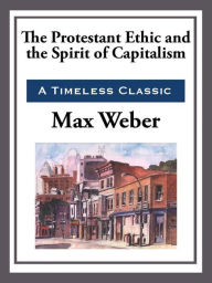 the calvinist work ethic of living to work and the rise of capitalism by max weber The protestant work ethic at its best and at (quoted in max weber, the protestant ethic and the spirit of the calvinist work ethic reverses the means. the calvinist work ethic of living to work and the rise of capitalism by max weber The protestant work ethic at its best and at (quoted in max weber, the protestant ethic and the spirit of the calvinist work ethic reverses the means.