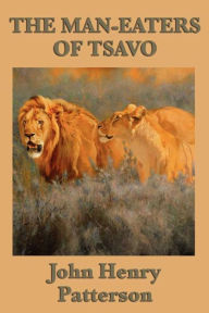 Title: The Man-eaters of Tsavo, Author: John Henry Patterson