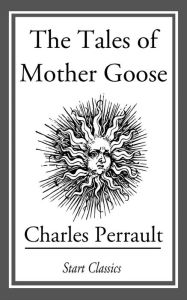 Title: The Tales of Mother Goose, Author: Charles Perrault