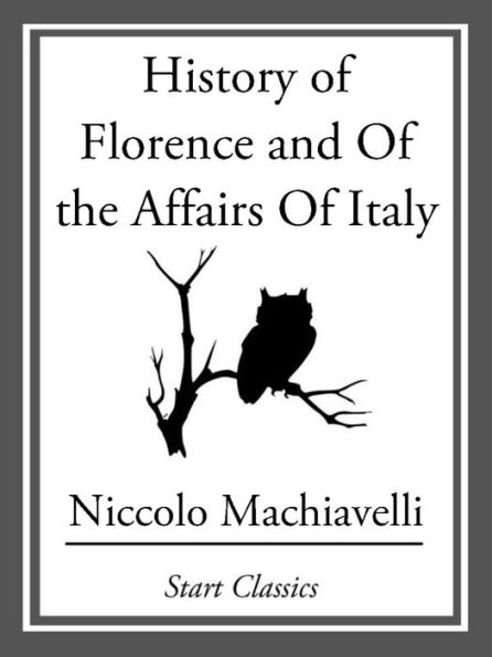 History of Florence and Of the Affairs Of Italy