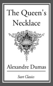 Title: The Queen's Necklace, Author: Alexandre Dumas