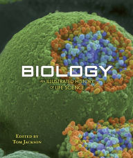 Title: Biology: An Illustrated History of Life Science, Author: Tom Jackson