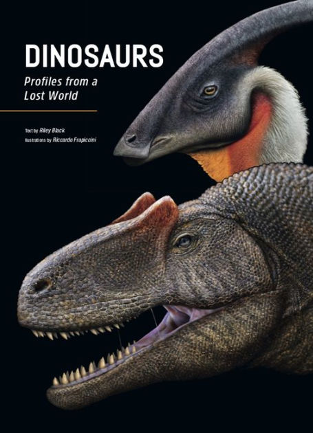 Dinosaurs: Profiles from a Lost World by Riley Black, Riccardo