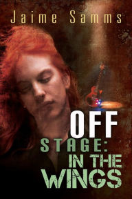 Title: Off Stage: In the Wings, Author: Jaime Samms