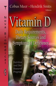 Title: Vitamin D: Daily Requirements, Dietary Sources and Symptoms of Deficiency, Author: Cobus Meer