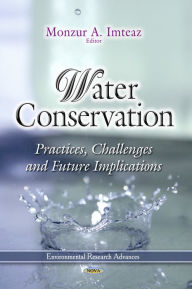 Title: Water Conservation: Practices, Challenges and Future Implications, Author: Monzur A. Imteaz