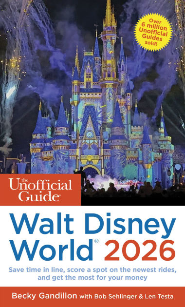 The Unofficial Guide to Walt Disney World 2026 by Becky Gandillon