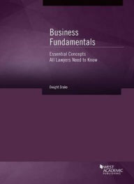 Title: Business Fundamentals: Essential Concepts All Lawyers Need to Know / Edition 1, Author: Dwight Drake