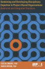 Sustaining and Developing Disciplinary Expertise in Project-Based Organizations: Balanced and Integrated Solutions