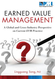 Title: Earned Value Management: A Global and Cross-Industry Perspective on Current EVM Practice, Author: Lingguang Song