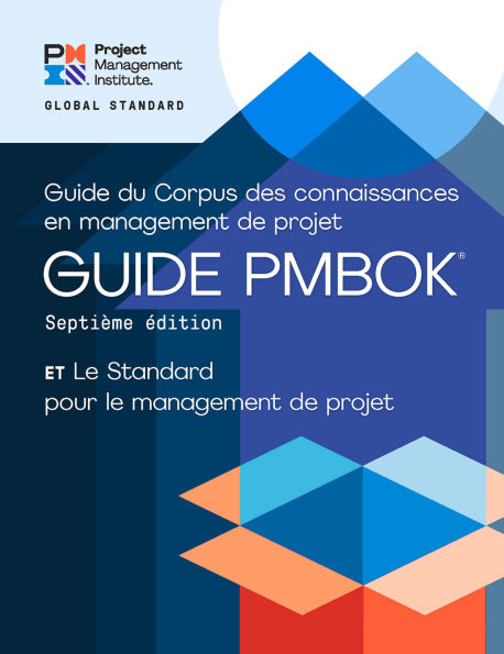 A Guide to the Project Management Body of Knowledge (PMBOK® Guide) - Seventh Edition and The Standard for Project Management (FRENCH)