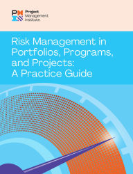 Title: Risk Management in Portfolios, Programs, and Projects: A Practice Guide, Author: Project Management Institute PMI