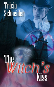 Title: The Witch's Kiss, Author: Tricia Schneider