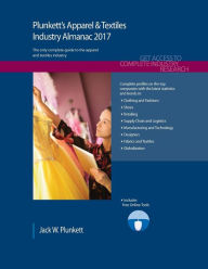 Title: Plunkett's Apparel & Textiles Industry Almanac 2017: Apparel & Textiles Industry Market Research, Statistics, Trends & Leading Companies, Author: Jack W. Plunkett