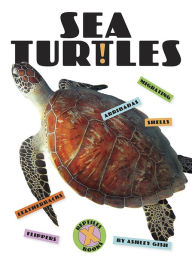 Title: Sea Turtles: (X-Books: Reptiles Series), Author: Ashley Gish