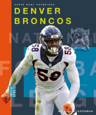 Title: Denver Broncos, Author: Michael E. Goodman