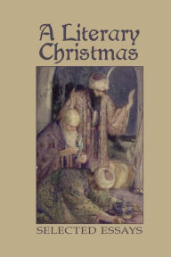 Title: A Literary Christmas: Selected Essays, Author: Edna Kenton