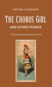 Title: The Chorus Girl and Other Stories, Author: Anton Chekhov