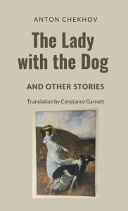 Title: The Lady with the Dog and Other Stories, Author: Anton Chekhov