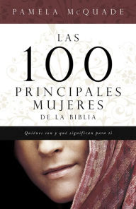 Las 100 Principales Mujeres de la Biblia