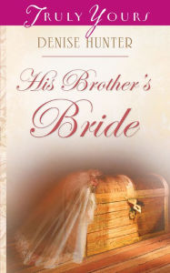 Title: His Brother's Bride, Author: Denise Hunter