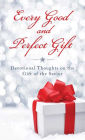 Every Good and Perfect Gift: Devotional Thoughts on the Gift of the Savior