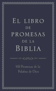 Title: El libro de promesas de la Biblia: Mil Promesas de la Palabra de Díos, Author: Barbour Books