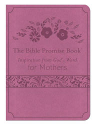The Bible Promise Book: Inspiration from God's Word for Mothers