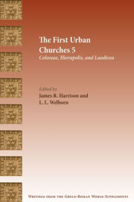 Title: The First Urban Churches 5: Colossae, Hierapolis, and Laodicea, Author: James R Harrison