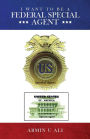 I Want to Be a Federal Special Agent