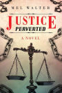 Justice Perverted