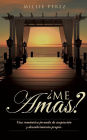 ï¿½Me Amas?