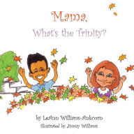 Title: Mama, What's the Trinity?, Author: Leann Williams-Ankcorn