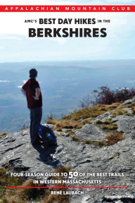 AMC's Best Day Hikes in the Berkshires: Four-Season Guide to 50 of the Best Trails in Western Massachusetts