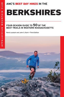 AMC's Best Day Hikes in the Berkshires: Four-Season Guide to 50 of the Best Trails in Western Massachusetts