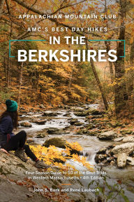 Title: AMC's Best Day Hikes in the Berkshires: Four-Season Guide to 50 of the Best Trails in Western Massachusetts, Author: John S. Burk