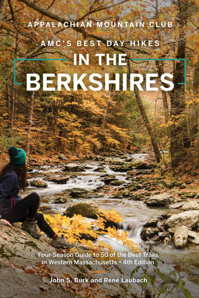 AMC's Best Day Hikes in the Berkshires: Four-Season Guide to 50 of the Best Trails in Western Massachusetts