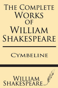 Title: The Complete Works of William Shakespeare: Cymbeline: With Annotations and a General Introduction by Sidney Lee, Author: Sidney Lee Sir