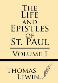 Title: The Life and Epistles of St. Paul (Volume I), Author: Thomas Lewin