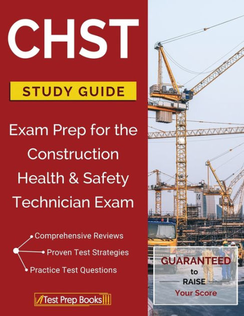 CHST Study Guide: Exam Prep For The Construction Health & Safety ...