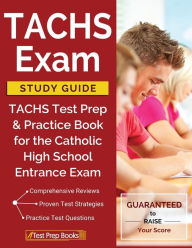 Title: TACHS Exam Study Guide: TACHS Test Prep & Practice Book for the Catholic High School Entrance Exam, Author: TACHS Prep Books 2018 & 2019 Prep Team