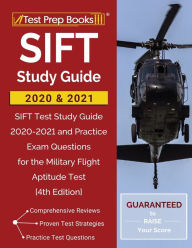 Title: SIFT Study Guide 2020 and 2021: SIFT Test Study Guide 2020-2021 and Practice Exam Questions for the Military Flight Aptitude Test [4th Edition], Author: Test Prep Books