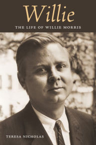 Title: Willie: The Life of Willie Morris, Author: Teresa Nicholas