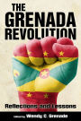 The Grenada Revolution: Reflections and Lessons