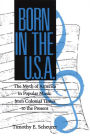 Born in the U.S.A.: The Myths of America in Popular Music from Colonial Times to the Present