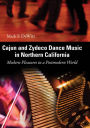 Cajun and Zydeco Dance Music in Northern California: Modern Pleasures in a Postmodern World